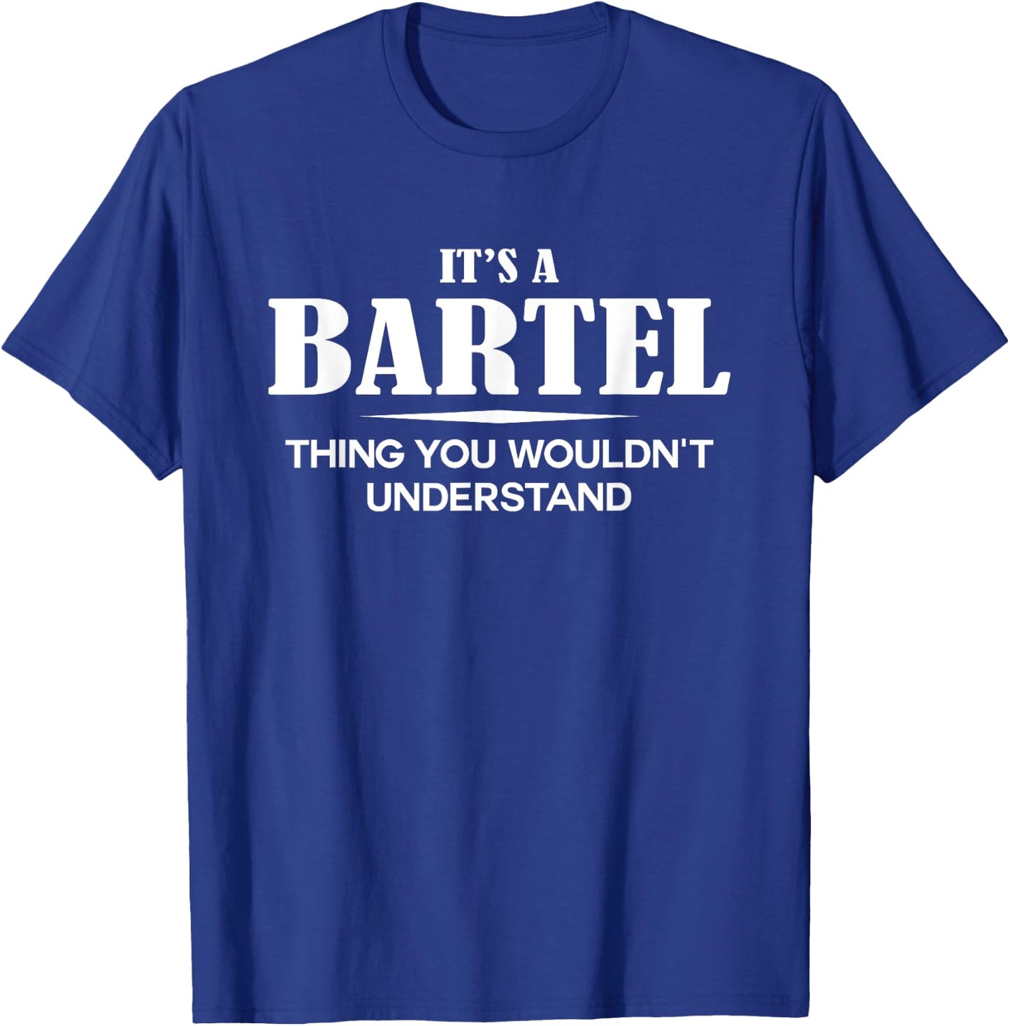 It's A BARTEL Thing You Wouldn't Understand Personalized T-Shirt - T-Shirt | Royal