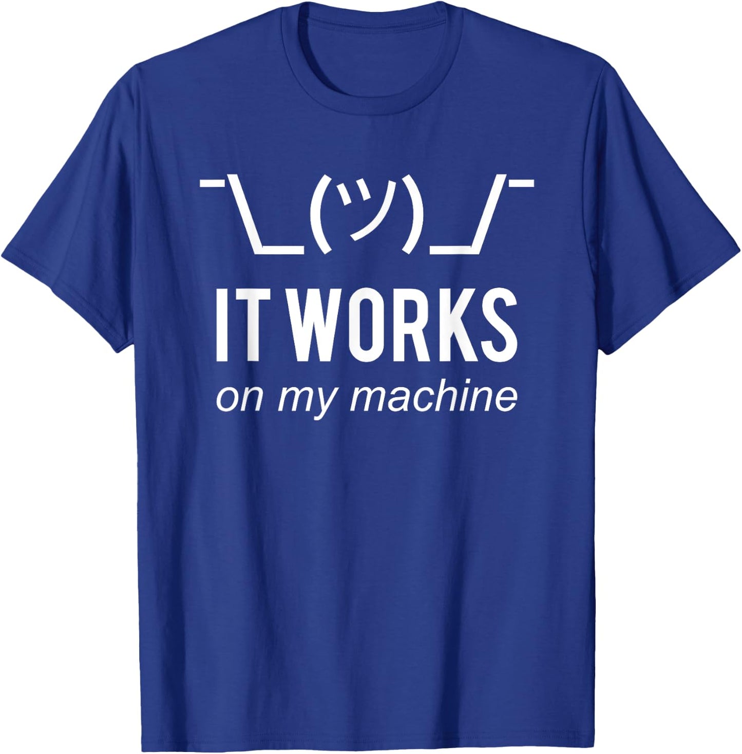 It Works On My Machine Funny White Design for Programmers T-Shirt - T-Shirt | Royal