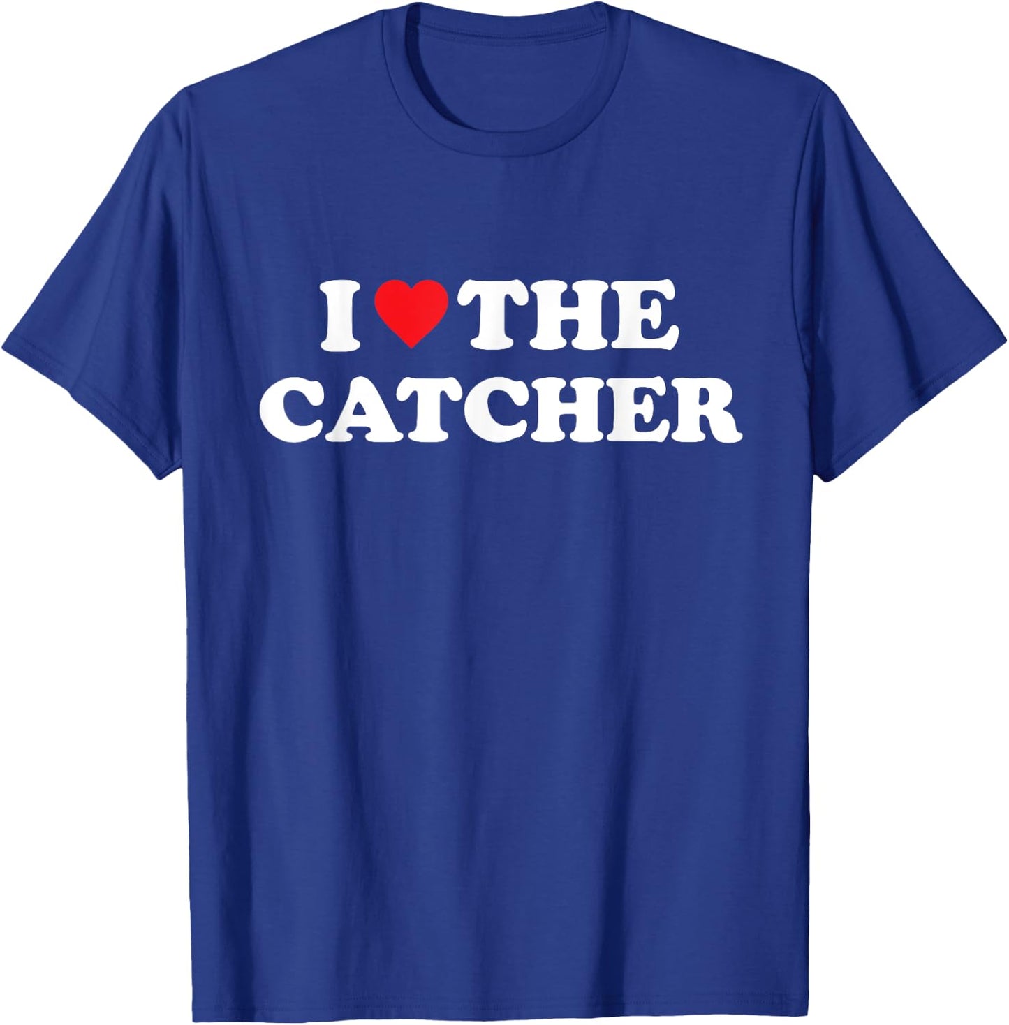 I Love The Catcher Baseball Softball Funny Dad Mom T-Shirt - T-Shirt | Royal