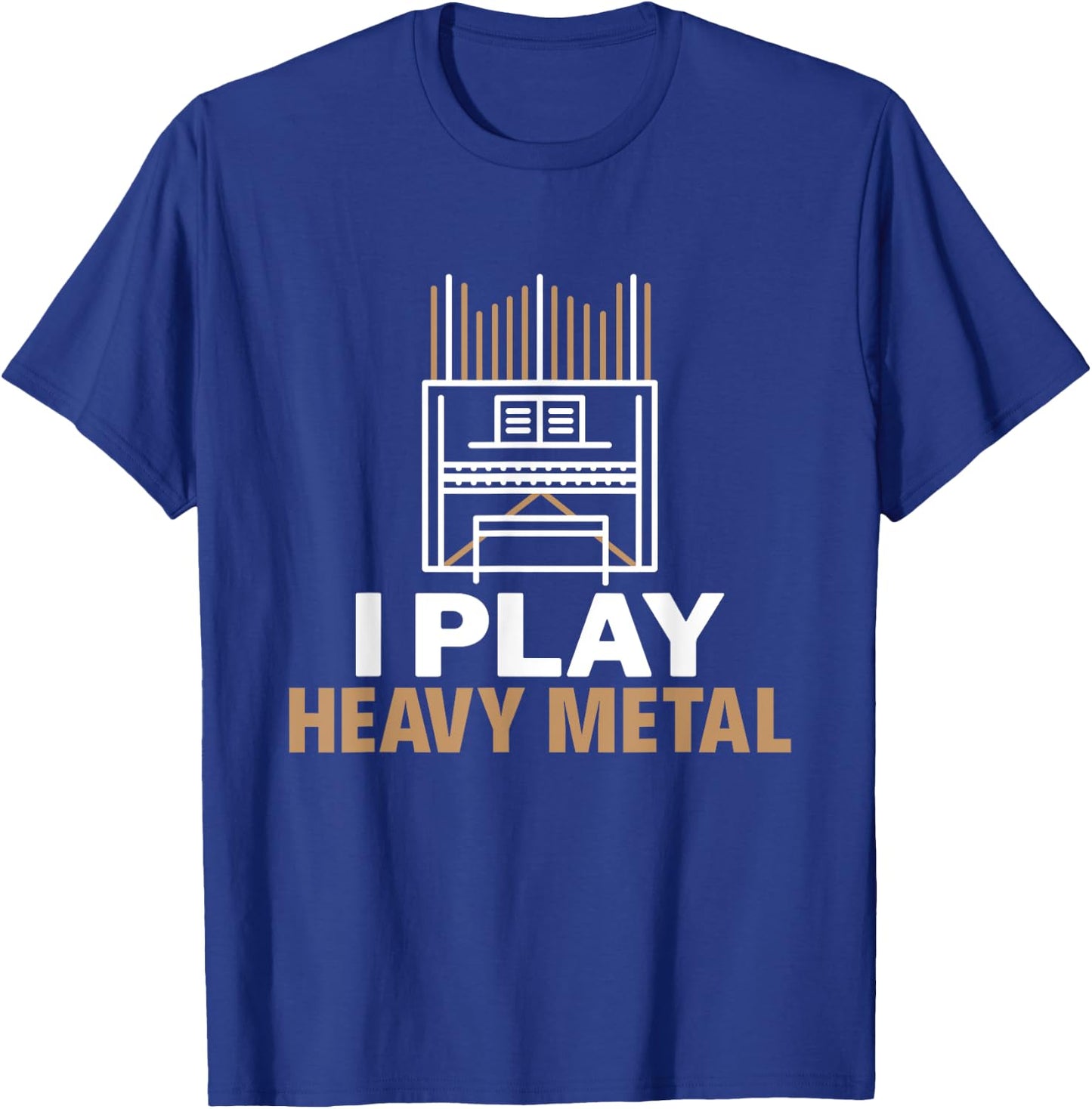 I Play Heavy Metal Organist Pipe Organ Player T-Shirt - T-Shirt | Royal