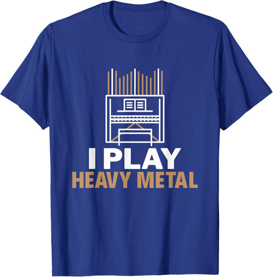 I Play Heavy Metal Organist Pipe Organ Player T-Shirt - T-Shirt | Royal