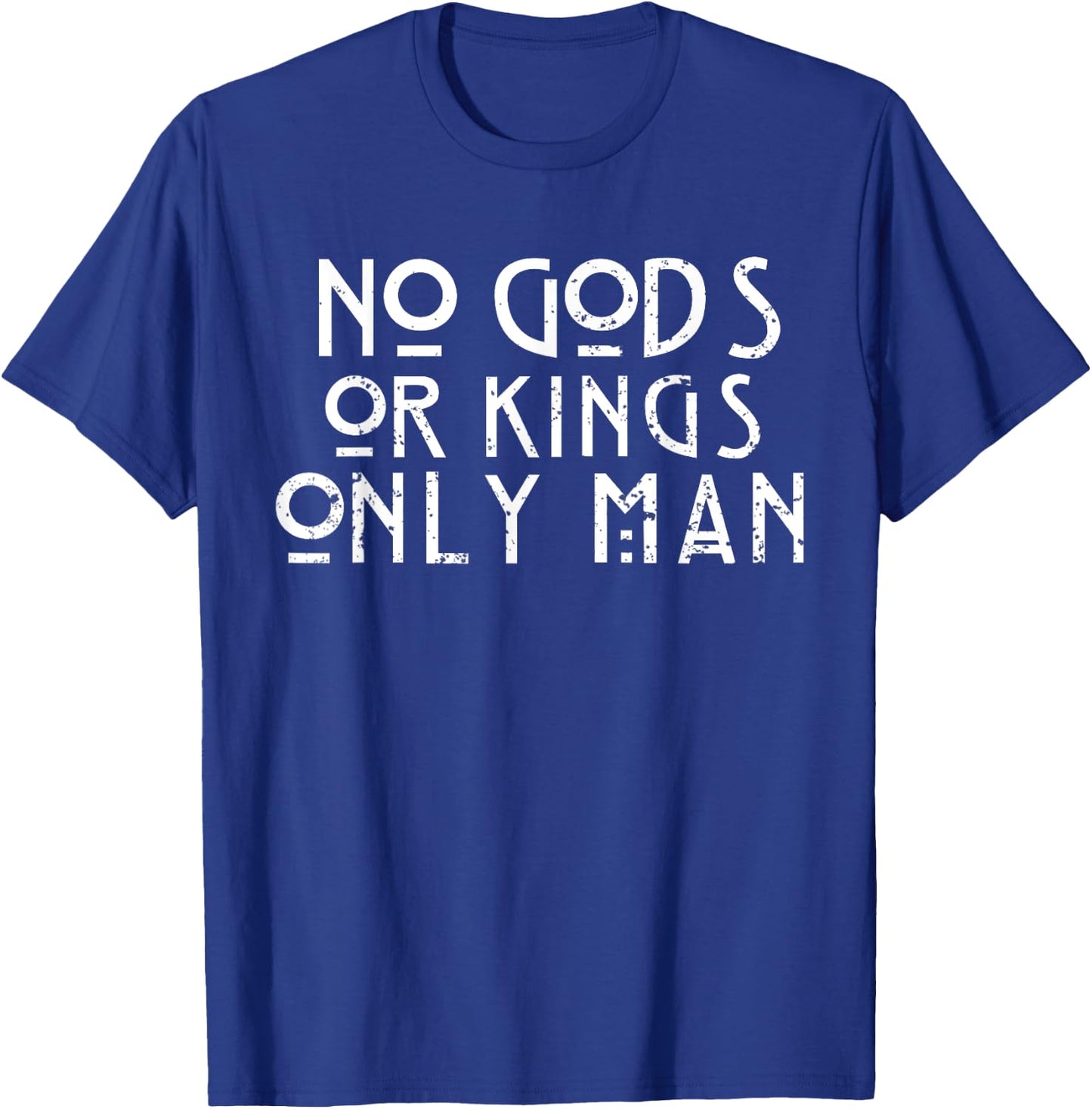 No Gods or Kings Only Man T-Shirt - T-Shirt | Royal
