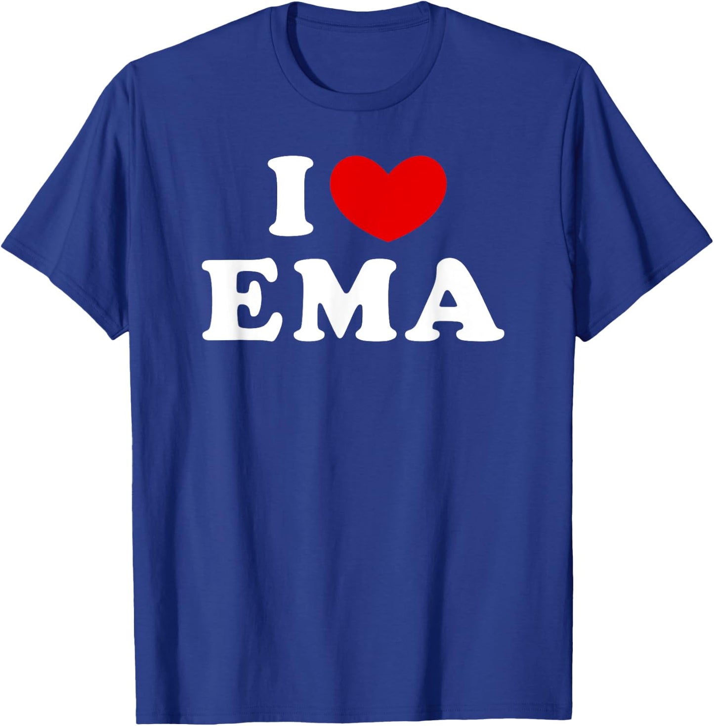 I Love Ema, I Heart Ema T-Shirt - T-Shirt | Royal