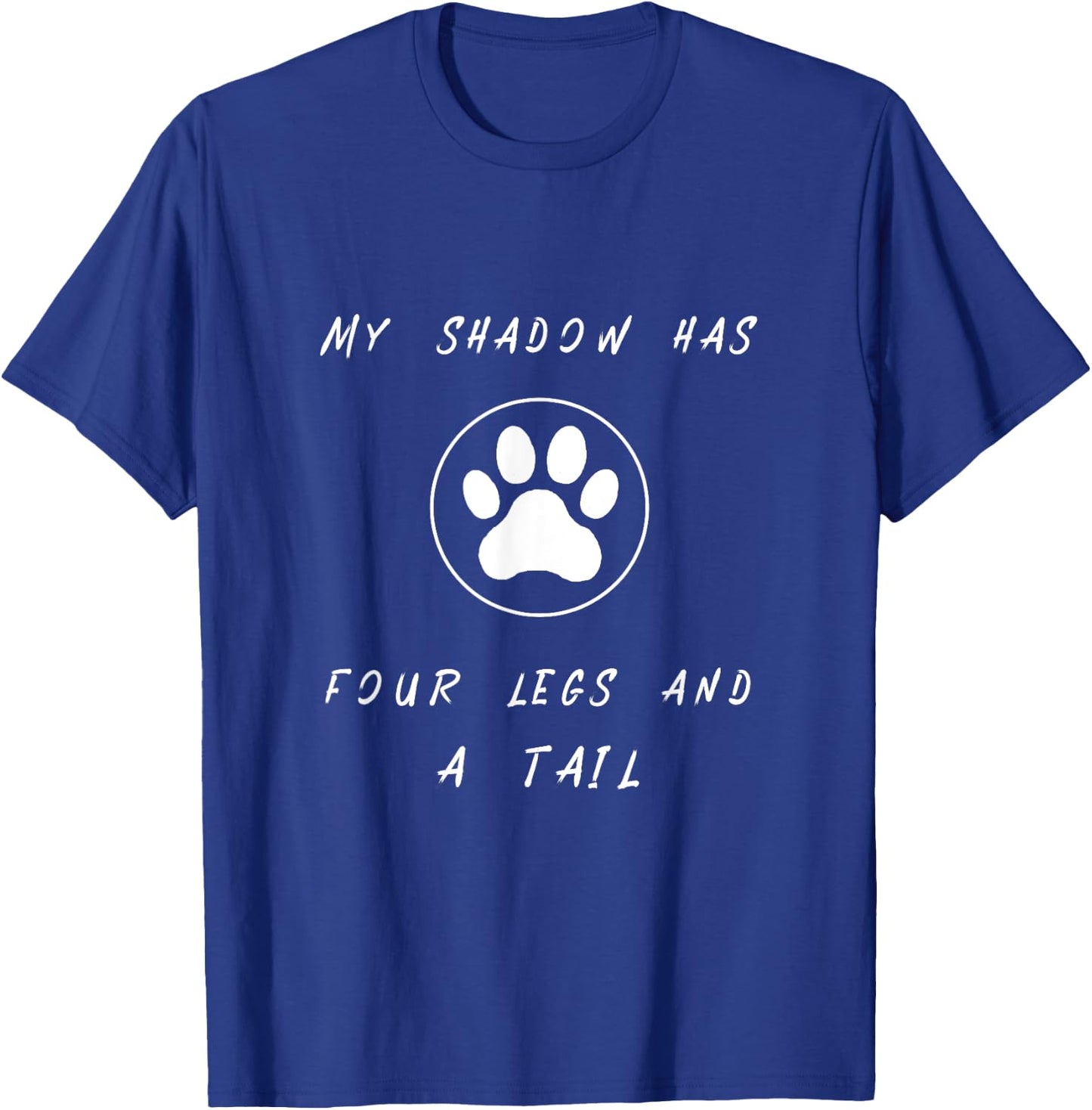 Pets - My Shadow Has Four Legs And A Tail Cute Pet T-Shirt - T-Shirt | Royal