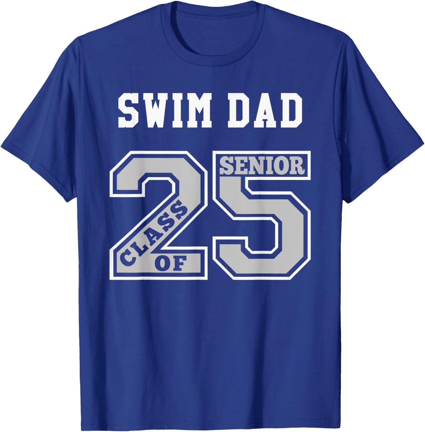 Senior Swim Dad 2025 - Swim Dad Senior Class 25 T-Shirt - T-Shirt | Royal