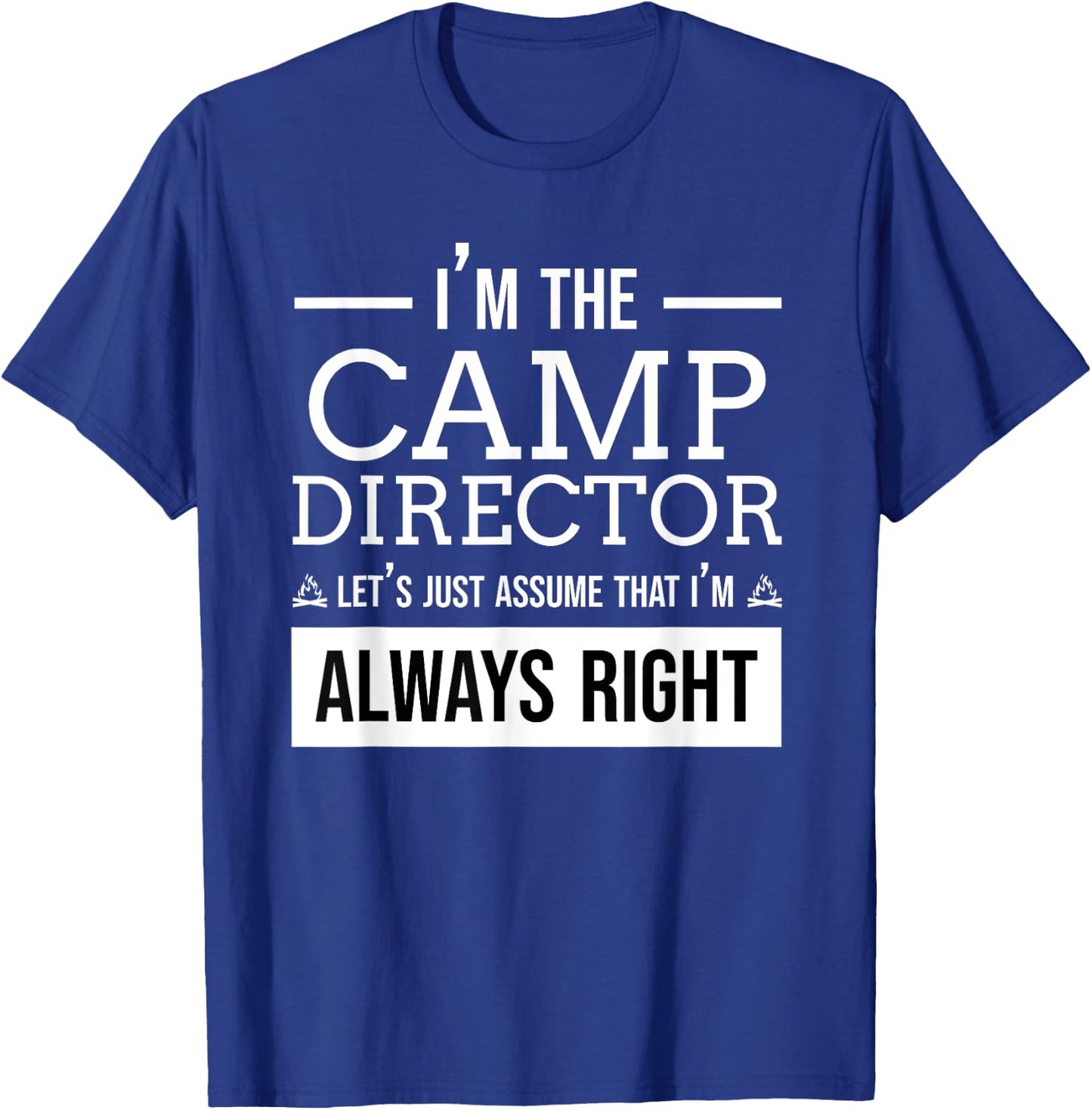 Camp Director Shirt - I'm the camp director Gift T-Shirt - T-Shirt | Royal