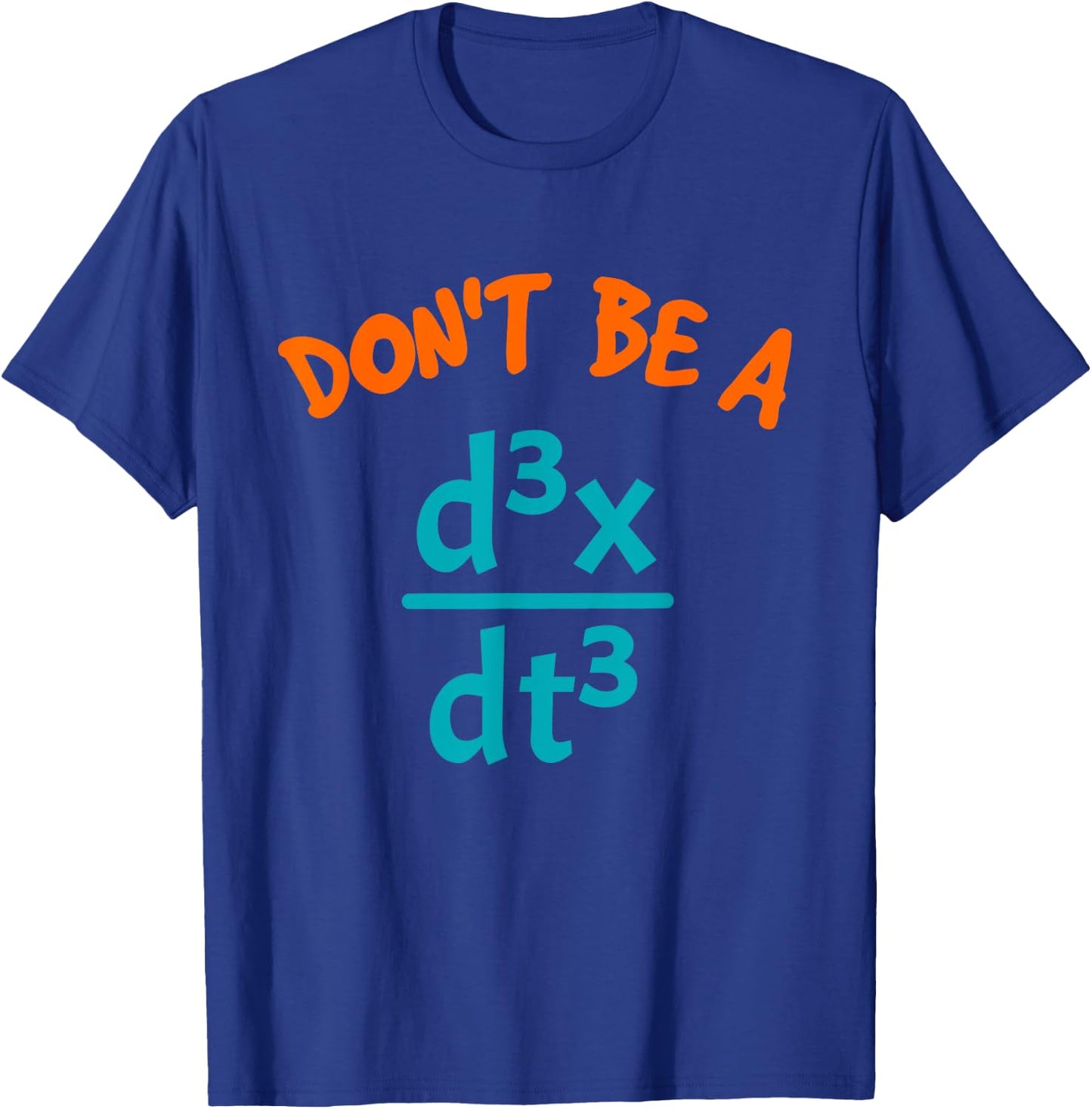 Don't Be A Jerk Funny Nerdy Math Physics Joke Pun Math Lover T-Shirt - T-Shirt | Royal
