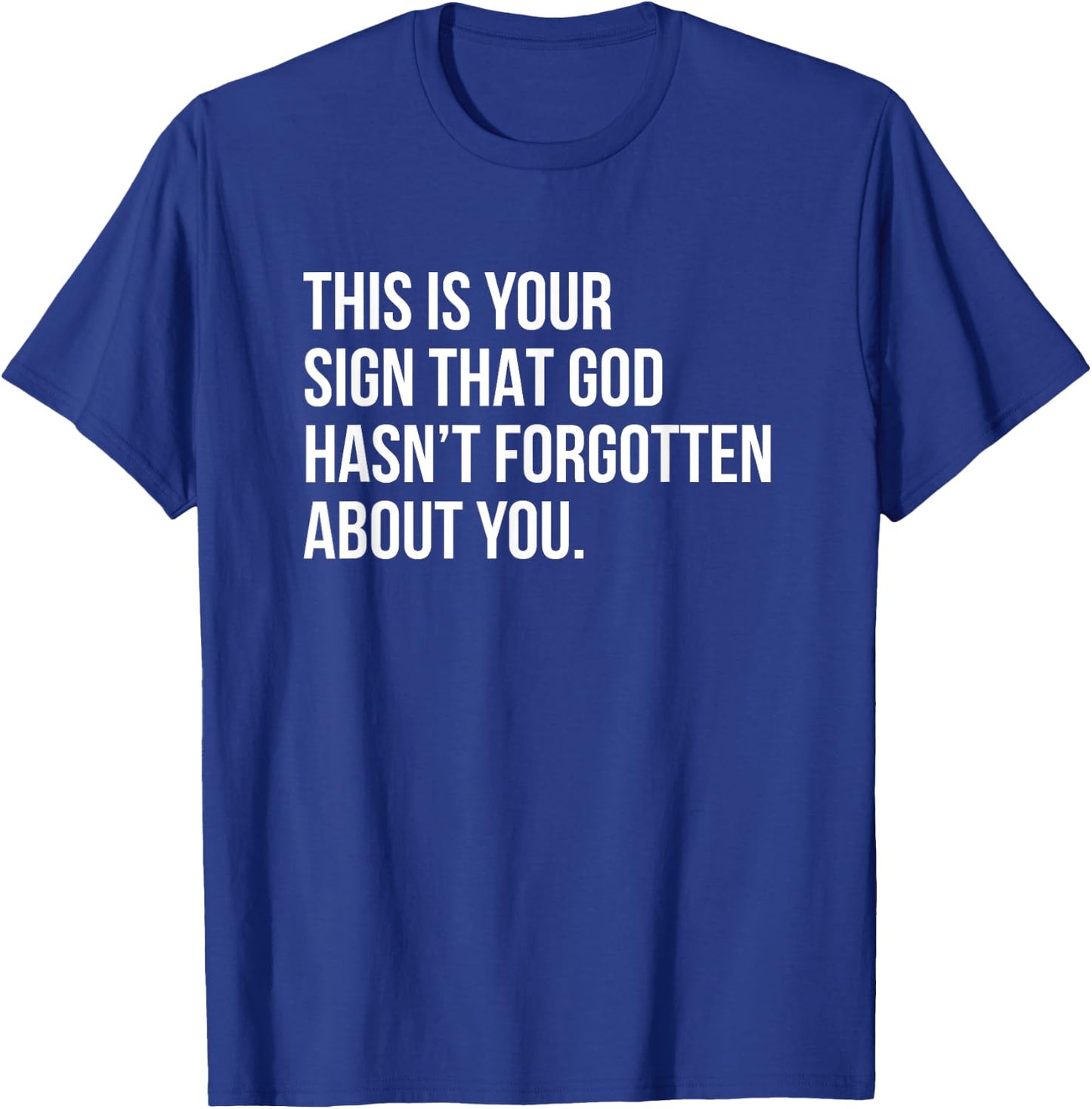 This Is Your Sign That God Hasn't Forgotten About You T-Shirt - T-Shirt | Royal
