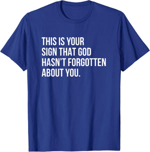 This Is Your Sign That God Hasn't Forgotten About You T-Shirt - T-Shirt | Royal