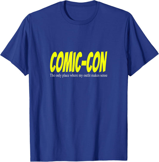 Comic-Con. The only place where my outfit makes sense T-Shirt - T-Shirt | Royal