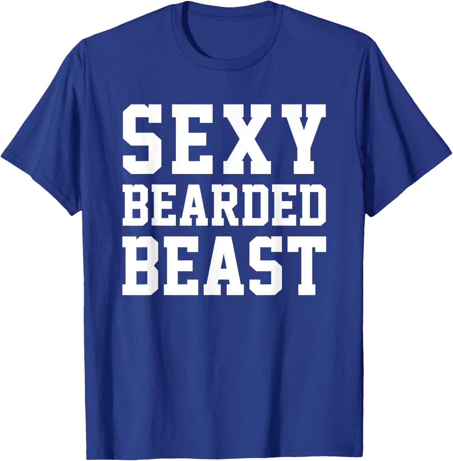 Sexy Bearded Beast Funny Man Humor Beards Saying T-Shirt - T-Shirt | Royal