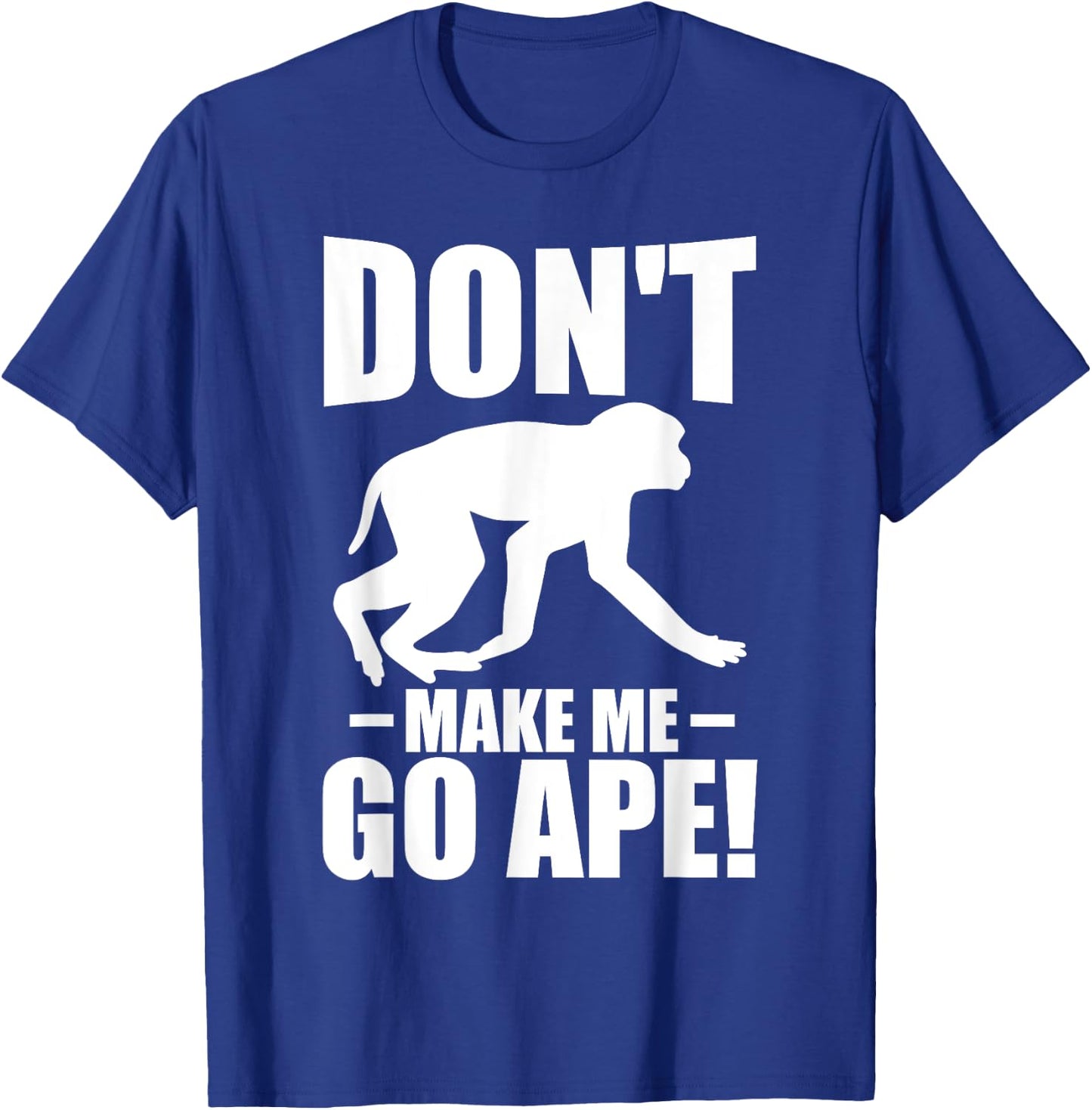 Dont make me go ape Monkey T-Shirt - T-Shirt | Royal