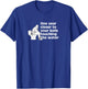 Another year closer to your balls touching the water Funny T-Shirt - T-Shirt | Royal
