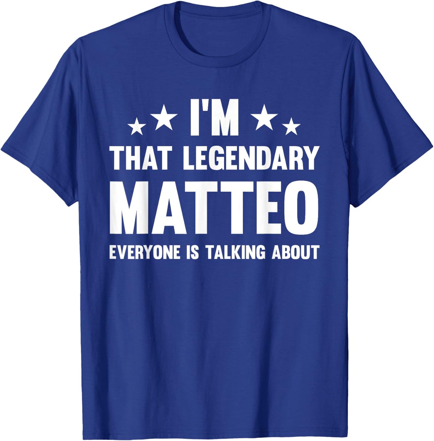 Matteo Personal First Name I'm That Legendary Funny Matteo T-Shirt - T-Shirt | Royal