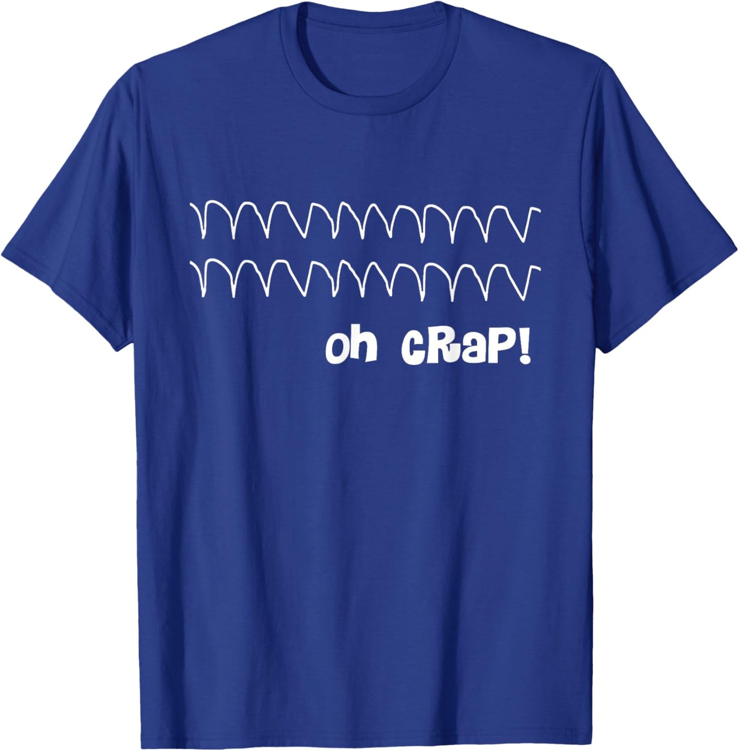 Funny Cardiac Rhythm - Oh Crap Nurse T-Shirt - T-Shirt | Royal