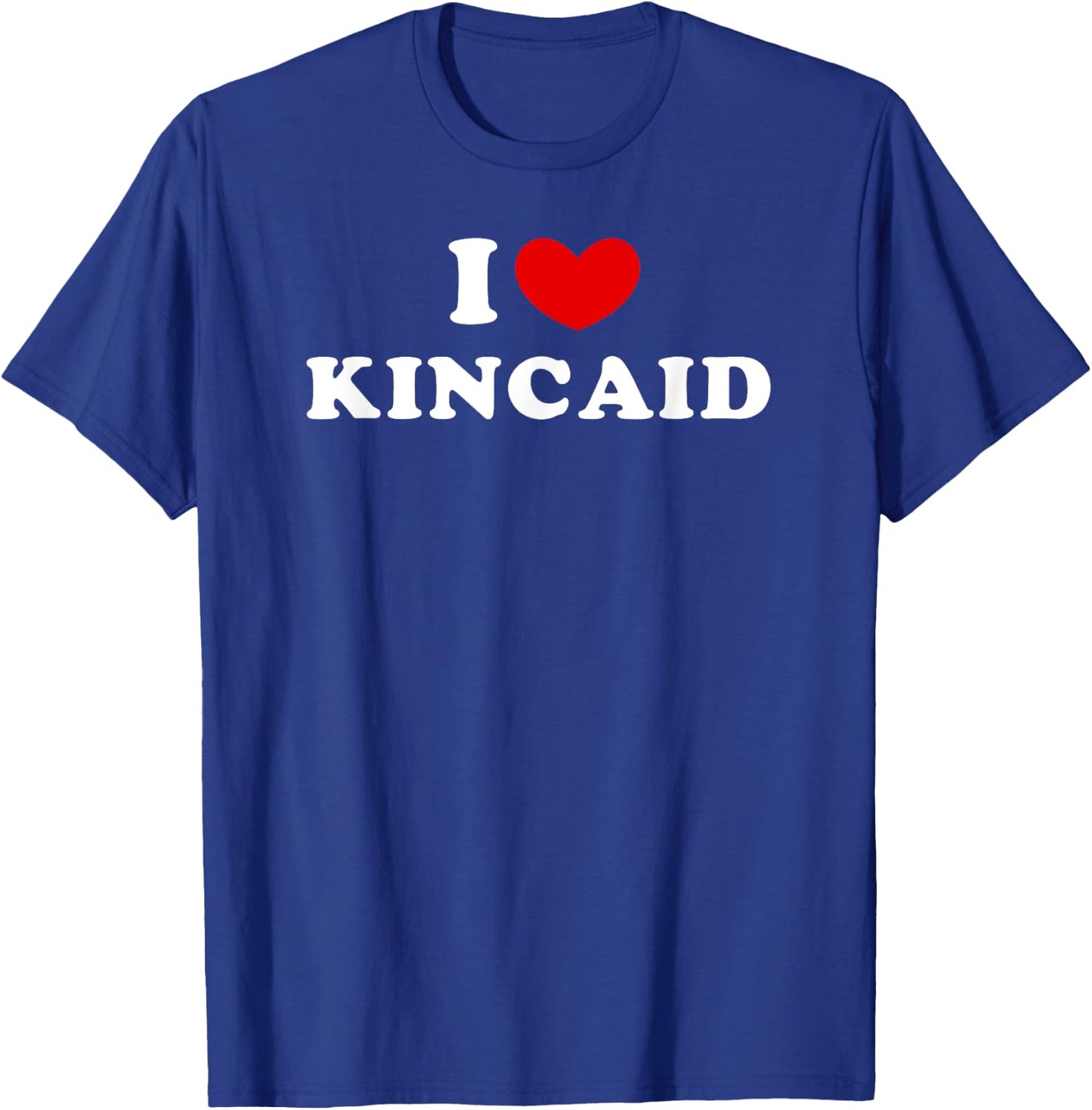 I Love Kincaid, I Heart Kincaid T-Shirt - T-Shirt | Royal
