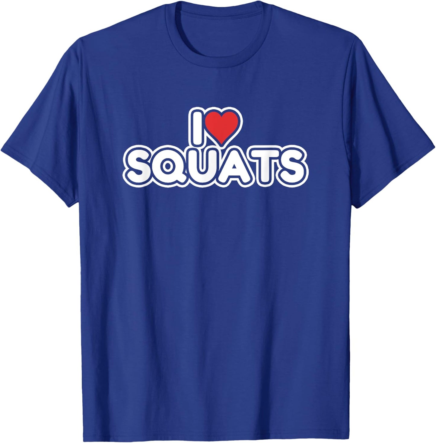 I Love Squats T-Shirt - T-Shirt | Royal