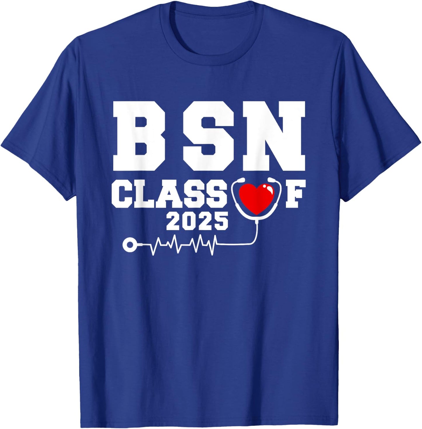 BSN Bachelor Of Nursing Graduation Class Of 2025 Grad T-Shirt - T-Shirt | Royal