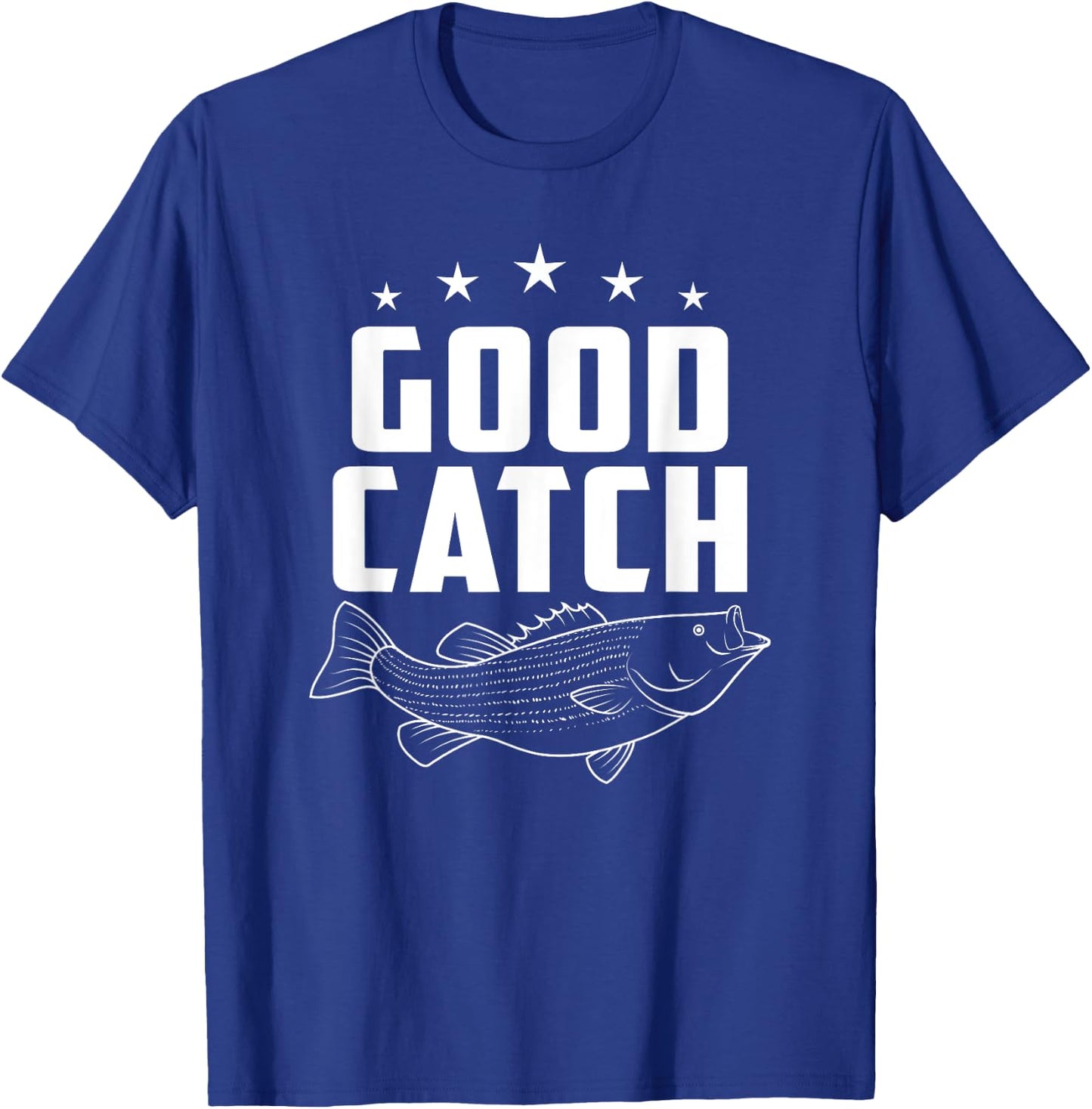 Funny Fishing Gifts | Good Catch T-Shirt - T-Shirt | Royal