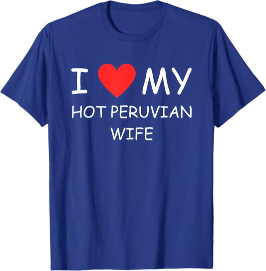 I Love My Hot Peruvian Wife Cute Country Heart T-Shirt - T-Shirt | Royal