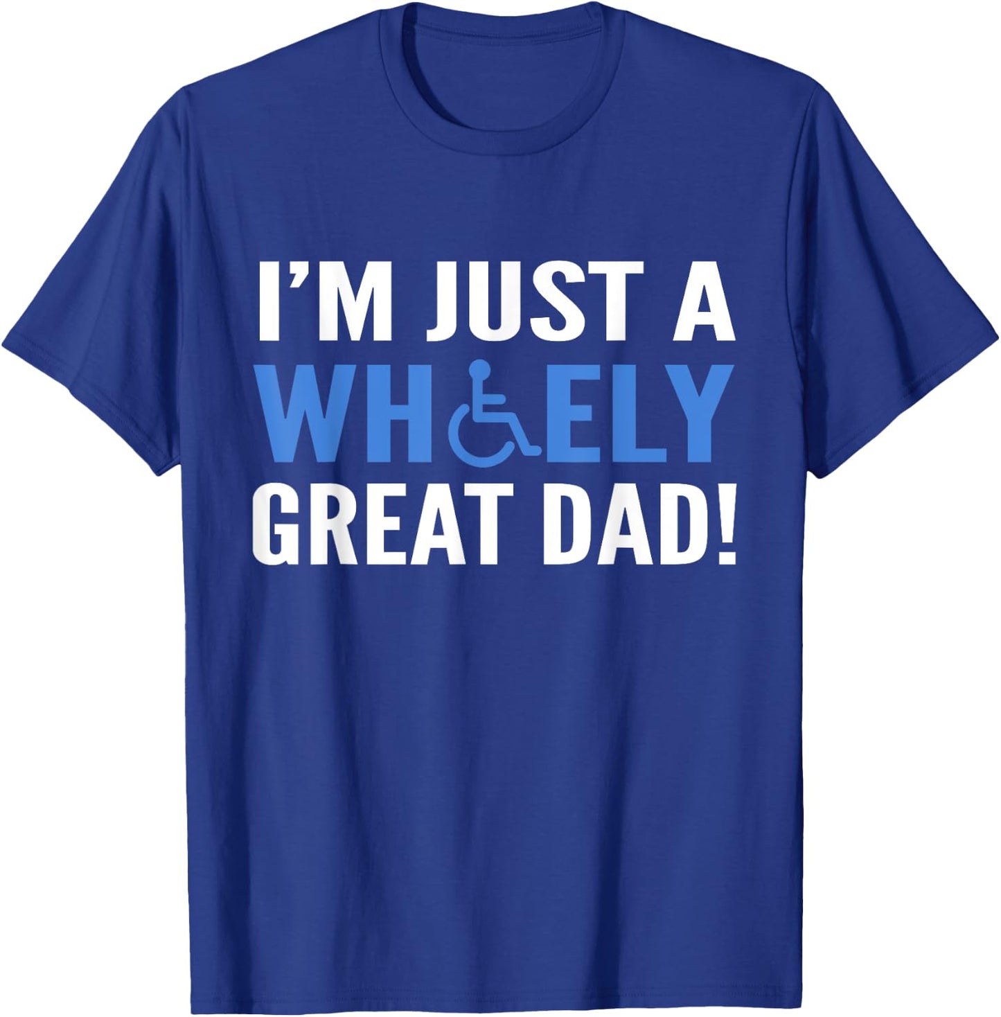 Wheely Great Dad Proud Wheelchair Handicapped Fathers Day T-Shirt - T-Shirt | Royal