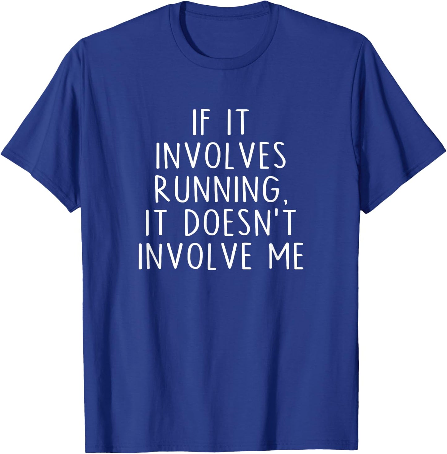 If It Involves Running, It Doesn't Involve Me Funny Saying T-Shirt - T-Shirt | Royal