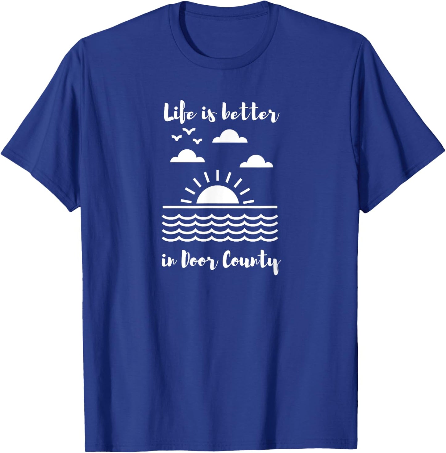 Life is Better in Door County T-Shirt - T-Shirt | Royal