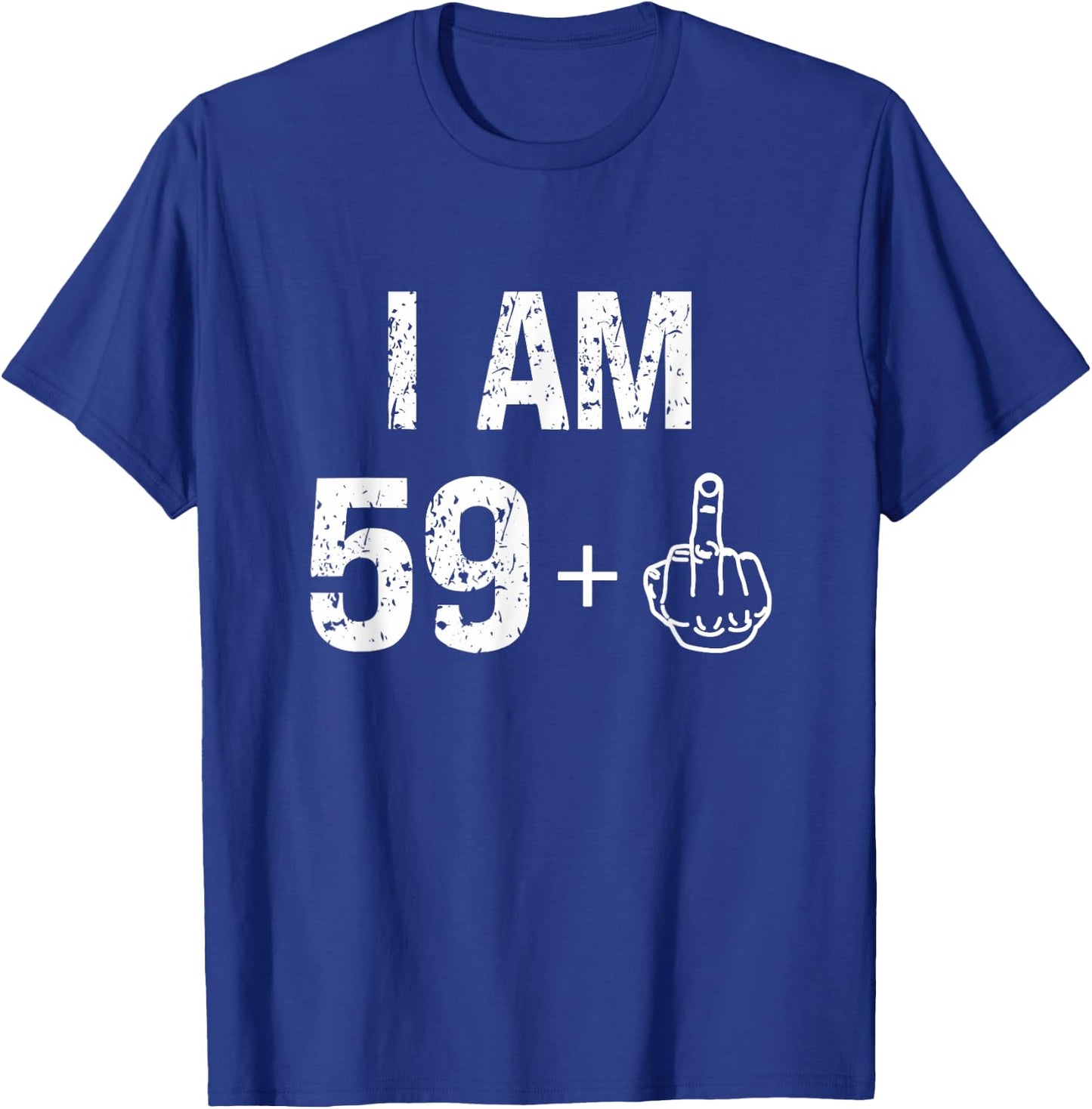 I Am 59 Plus 1 Funny 60th Birthday Men 60 Years Old Women T-Shirt - T-Shirt | Royal