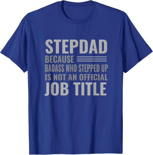 Funny Step Dad Joke Shirt "Badass Who Stepped Up" Gift T-Shirt - T-Shirt | Royal