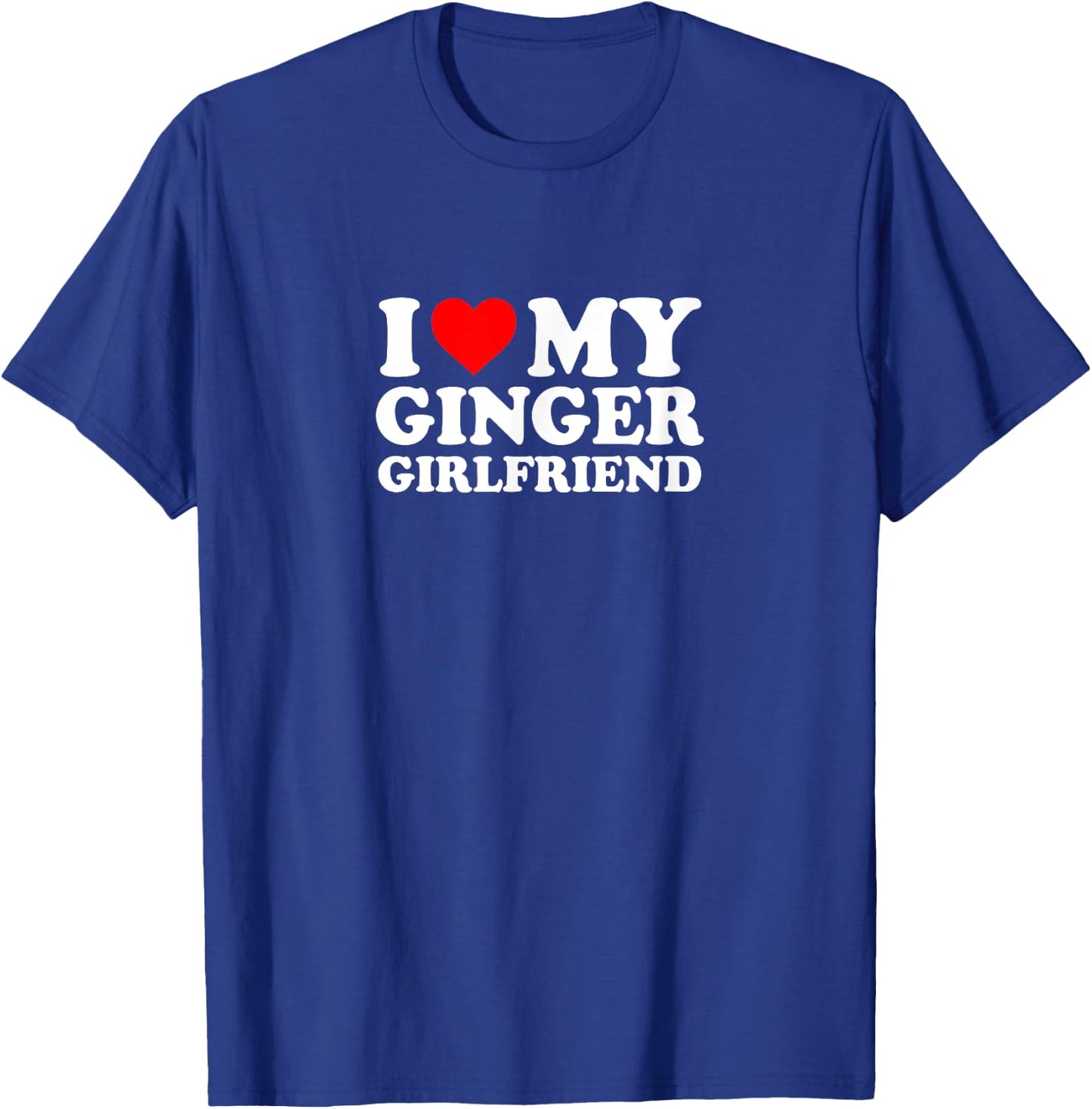 I Love Heart My Ginger Girlfriend Cute Funny Simple T-Shirt - T-Shirt | Royal