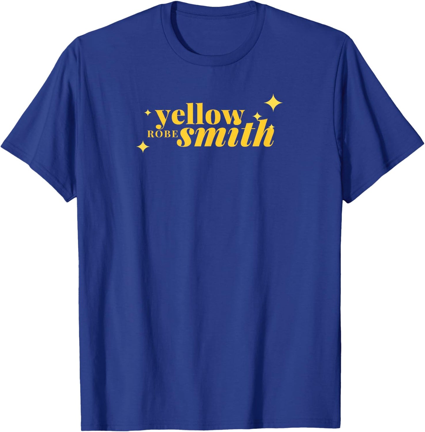 Yellow Robe Smith Funny Quote T-Shirt - T-Shirt | Royal