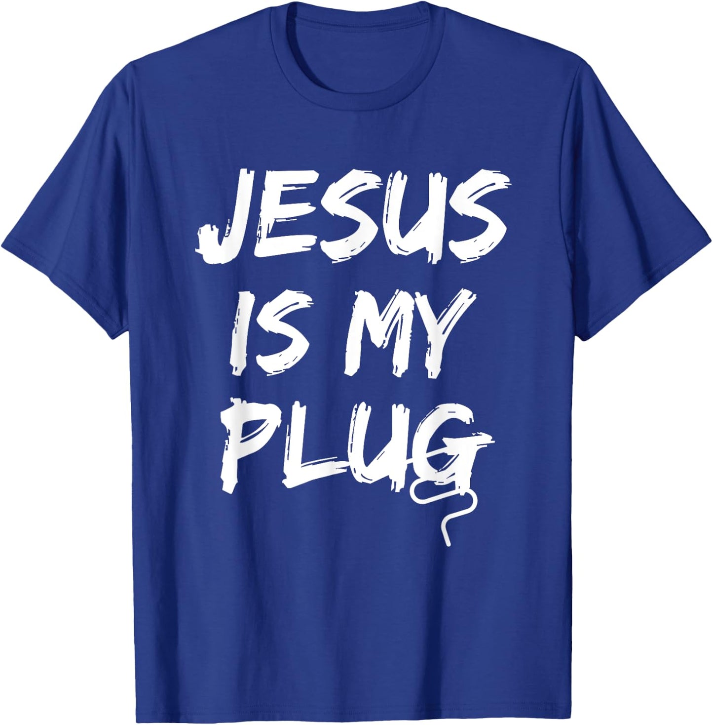 Jesus Is My Plug Christian Believers in Jesus Humor Novelty T-Shirt - T-Shirt | Royal