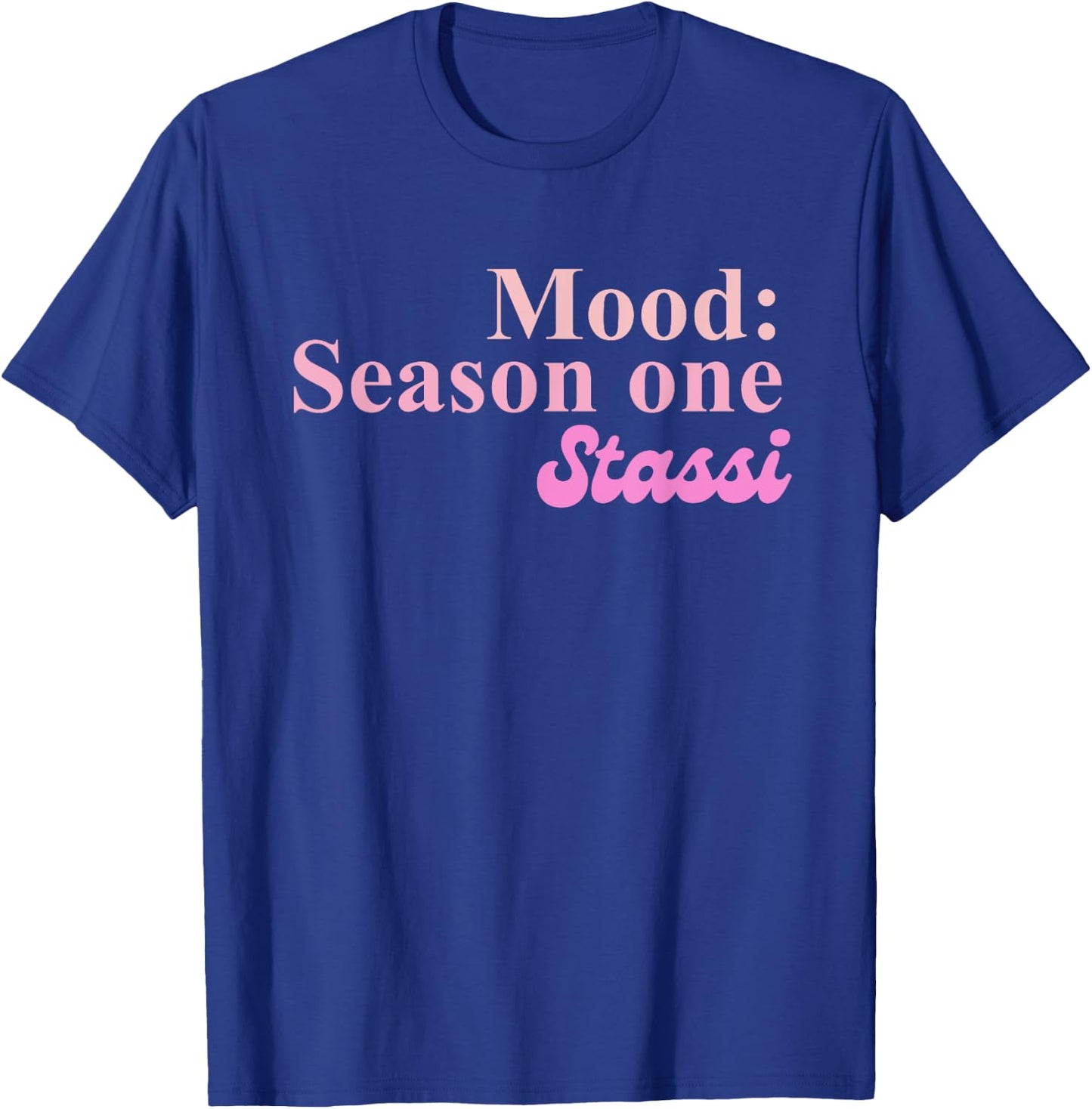 Mood: Season One Stassi Funny Apparel T-Shirt - T-Shirt | Royal