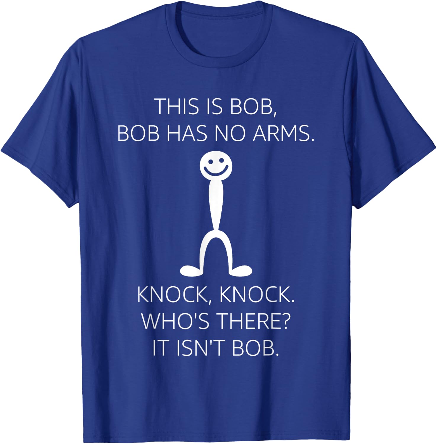 This Is Bob. Bob Has No Arms Sarcastic Novelty T-Shirt - T-Shirt | Royal