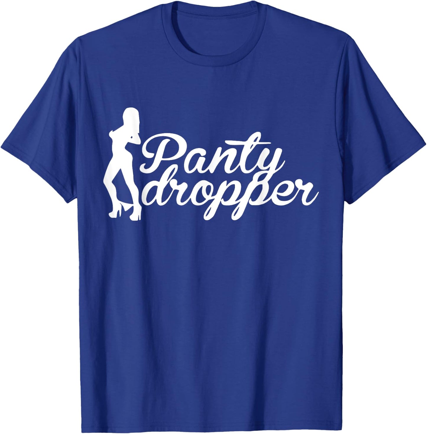 Funny Panty Dropper T-Shirt - T-Shirt | Royal