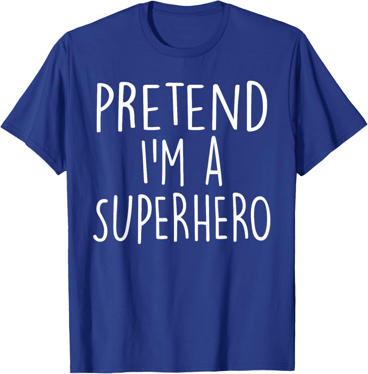 Pretend I'm A Superhero Costume Party Funny Halloween T-Shirt - T-Shirt | Royal