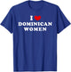 I Love Dominican Women, I Heart Dominican Women T-Shirt - T-Shirt | Royal
