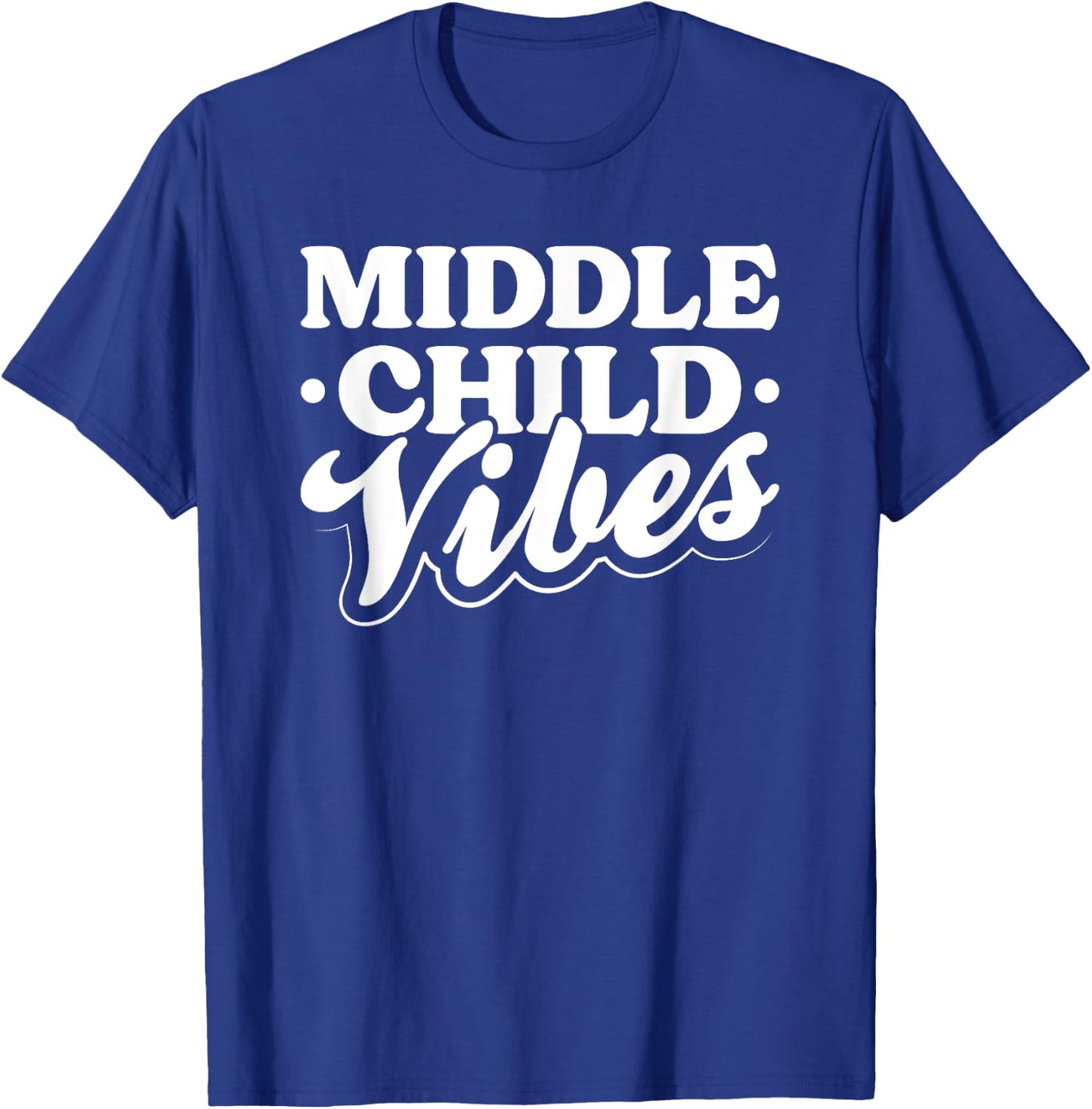 Middle Child Vibes Funny Sibling Quote T-Shirt - T-Shirt | Royal