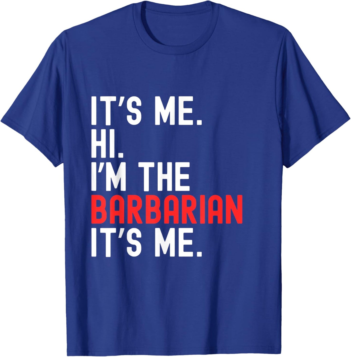 Lazy Halloween Costume It's Me Hi I'm The Barbarian T-Shirt - T-Shirt | Royal