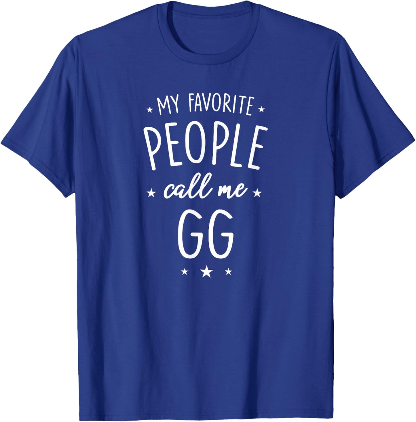 GG Shirt Gift: My Favorite People Call Me GG T-Shirt - T-Shirt | Royal
