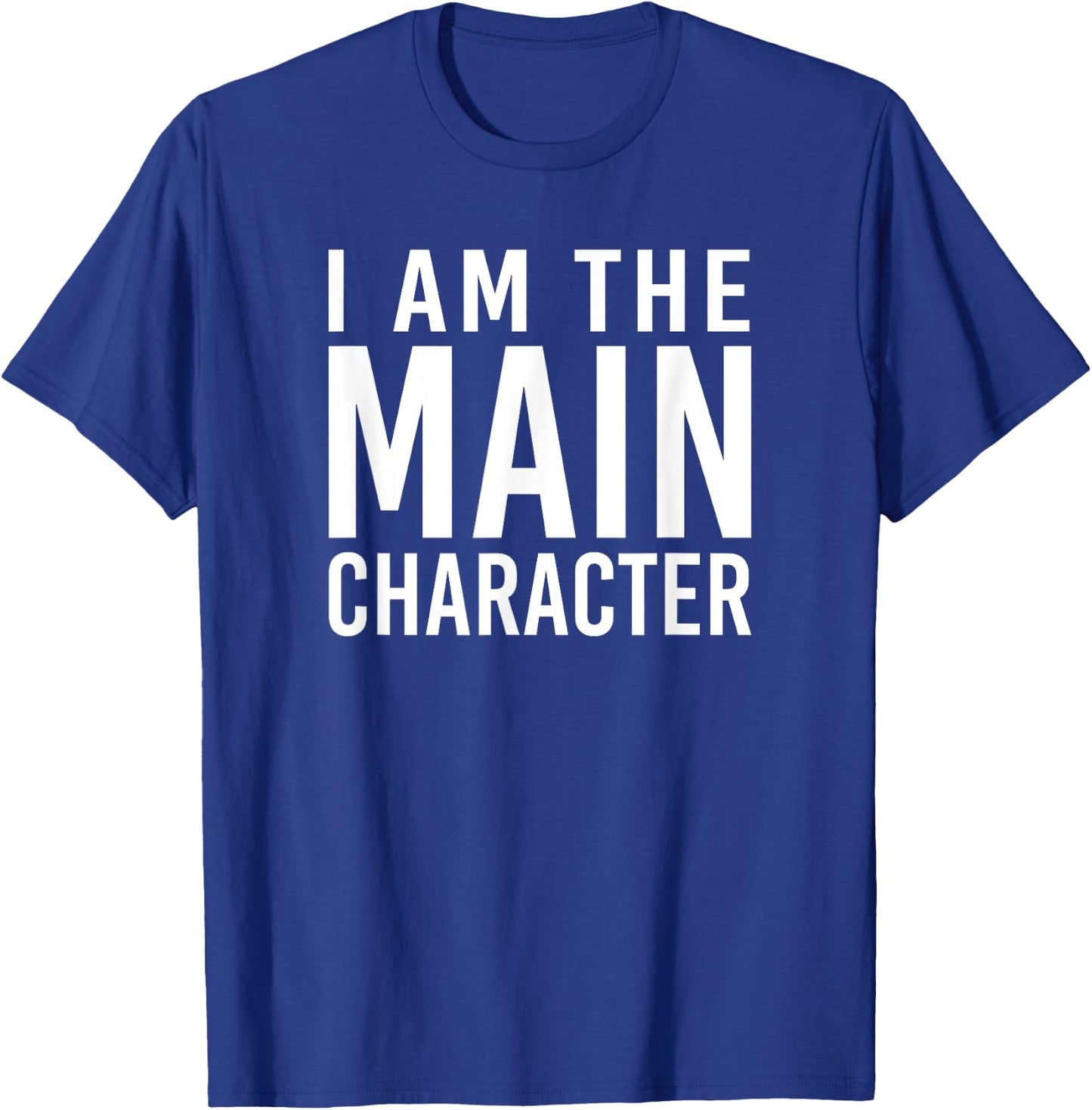 i am the main character Funny Sarcastic T-Shirt - T-Shirt | Royal