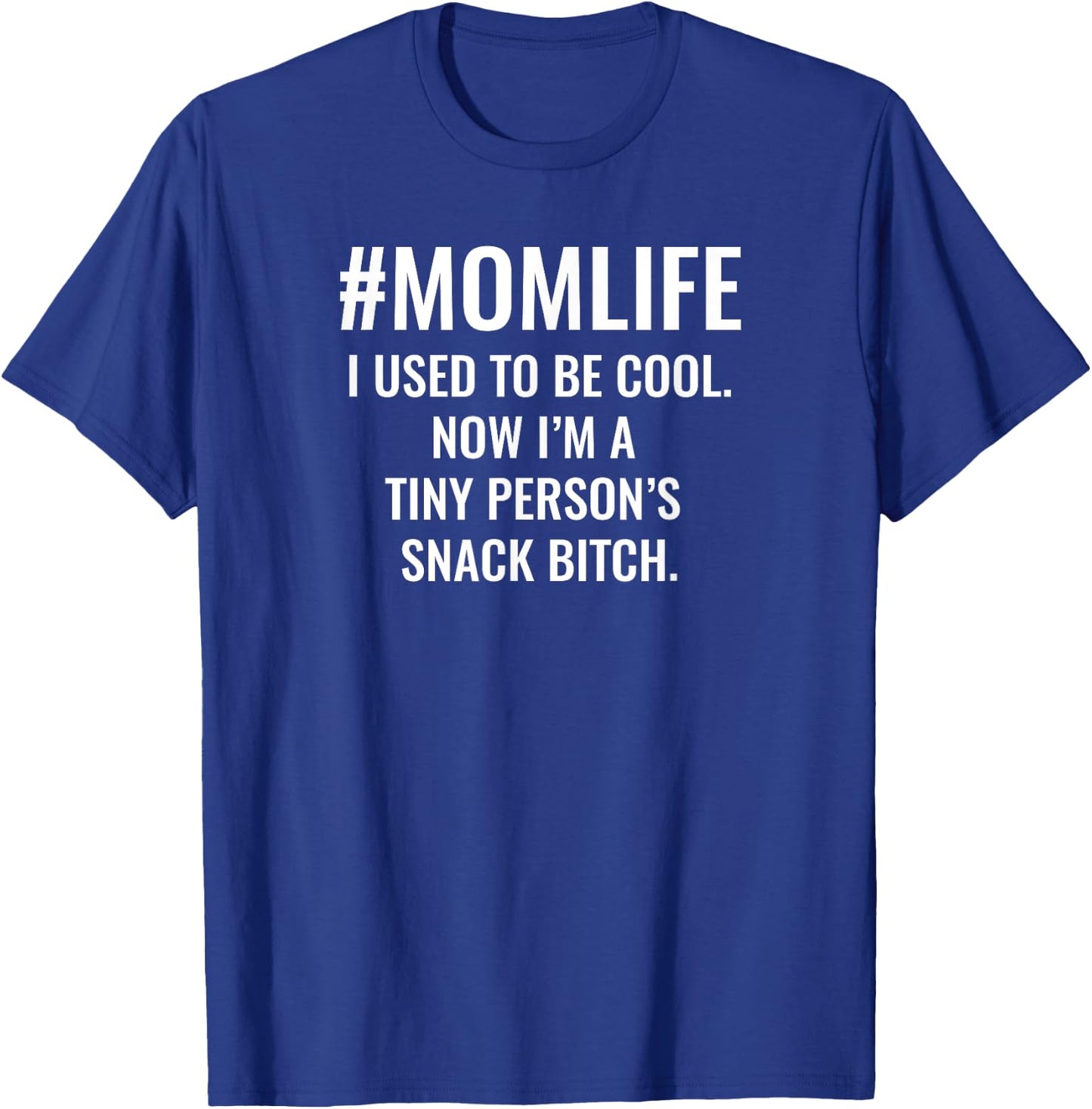 im a Tiny person's Snack Bitch - funny mom quote/ motherhood T-Shirt - T-Shirt | Royal