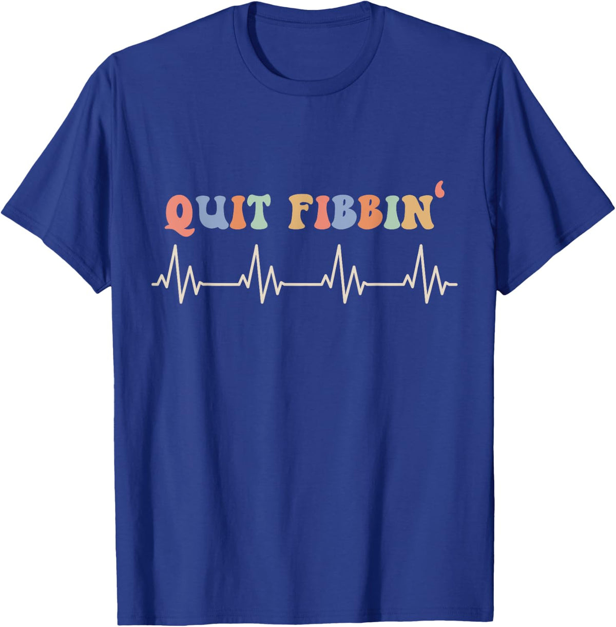 Atrial Fibrillation, Cardiology, Heart Rythm, Quit Fibbin T-Shirt - T-Shirt | Royal