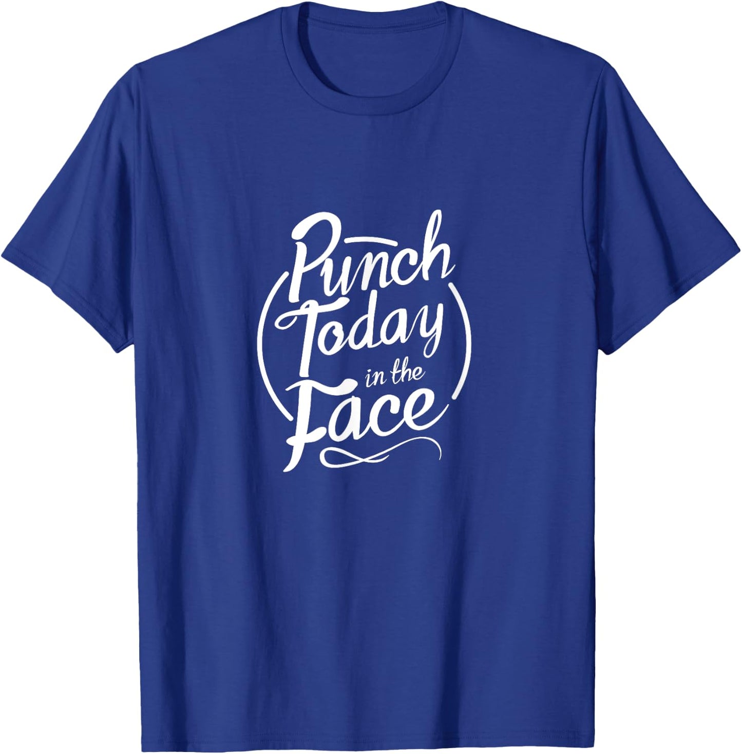 Punch Today in the Face Motivational Gym Workout T-Shirt - T-Shirt | Royal