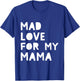 Kids Mad Love for My Mama Cute Valentine's Day Mom Love T-Shirt - T-Shirt | Royal