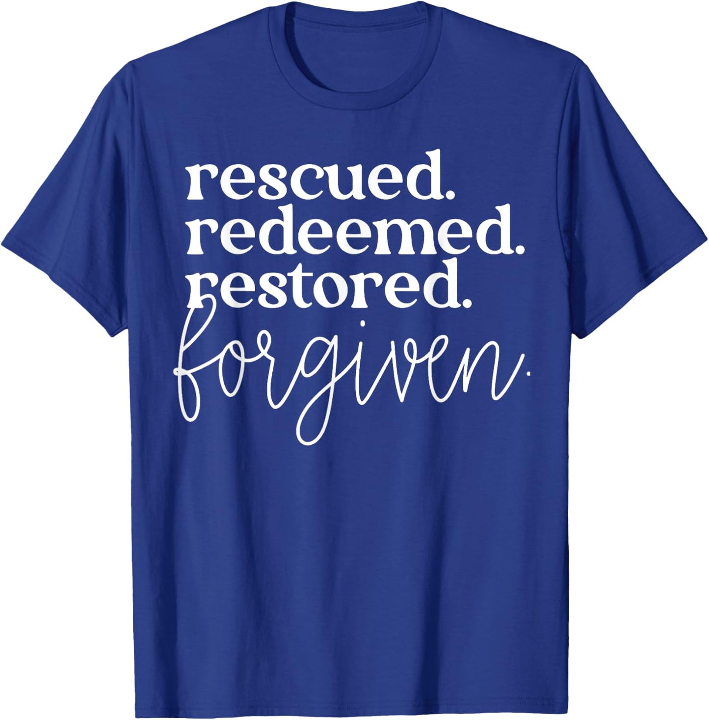 Rescued Redeemed Restored Forgiven T-Shirt - T-Shirt | Royal