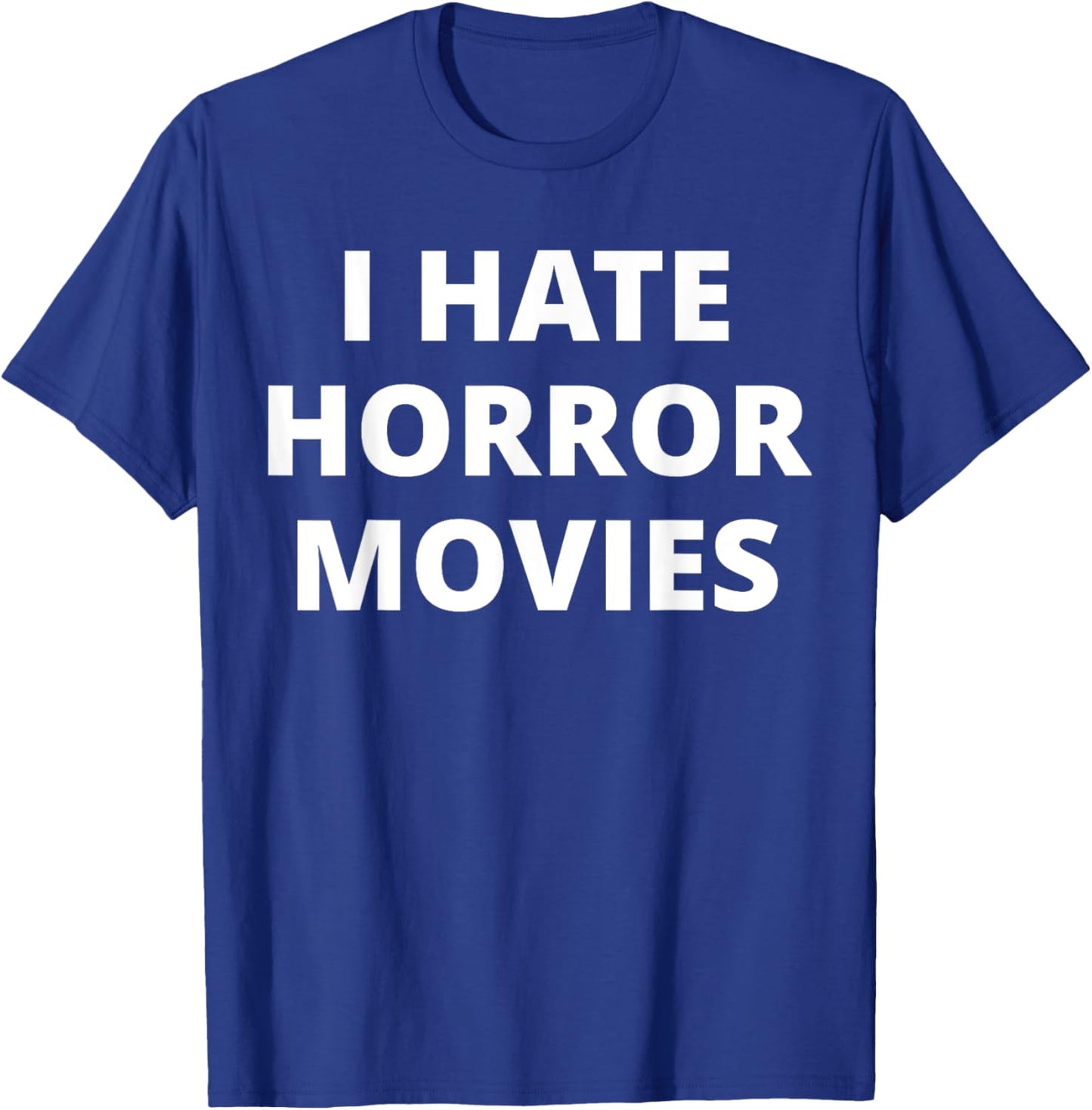 I Hate Horror Movies T-Shirt - T-Shirt | Royal