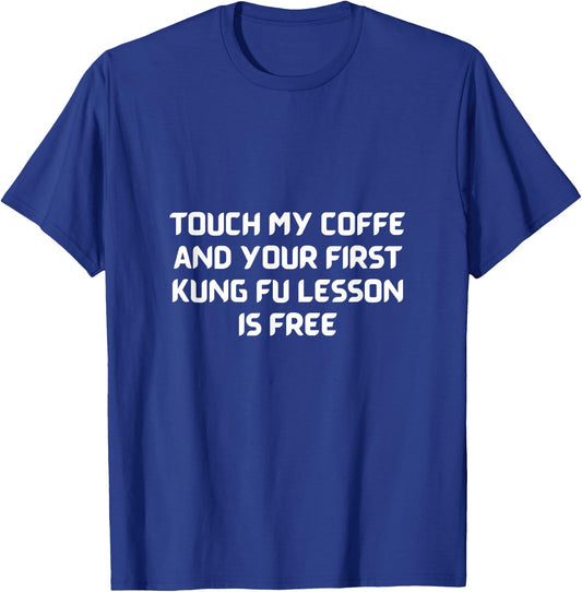For the Coffee Lover & Enjoys Kung Fu. No Touch the Coffee T-Shirt - T-Shirt | Royal