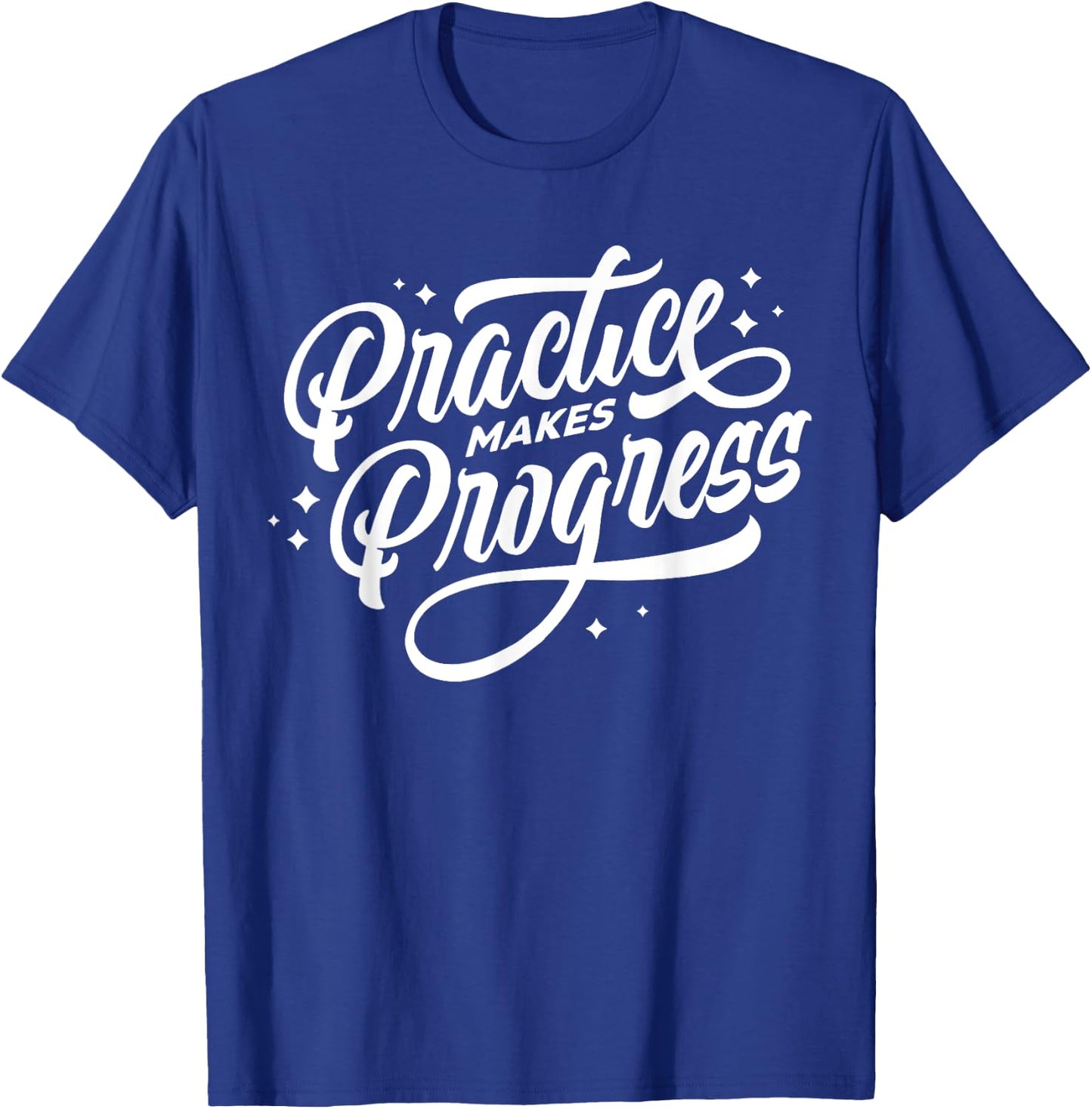 The Way To Being Perfect - Practice Makes Progress T-Shirt - T-Shirt | Royal