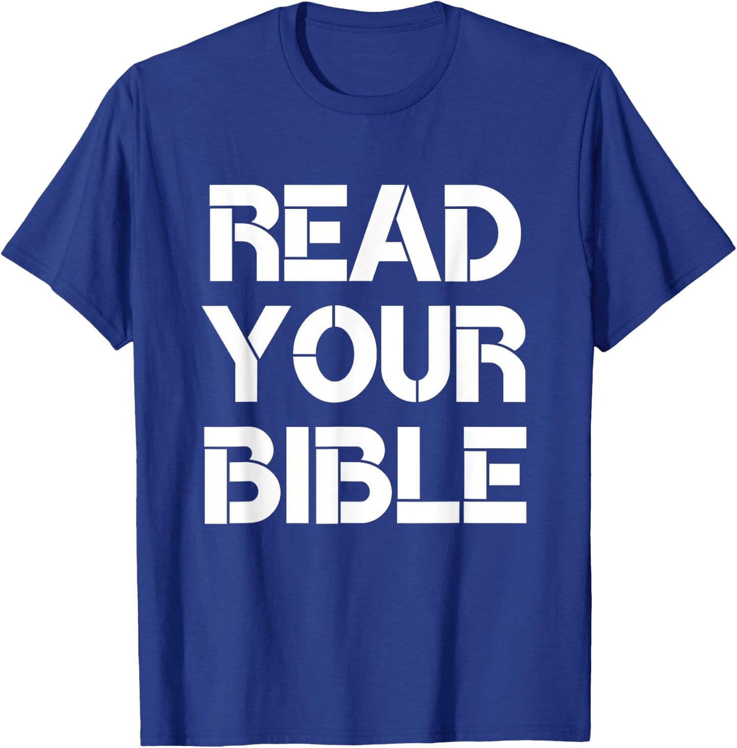 Read Your Bible Religious Faith Christian Quote T-Shirt - T-Shirt | Royal